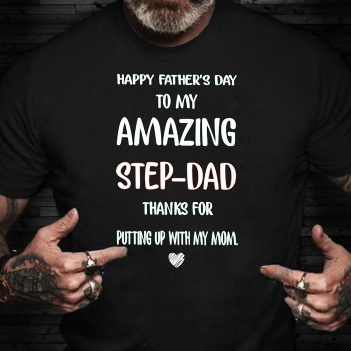 Fathers Day Shirt Happy Father's Day To My Amazing Step-Dad Quotes Shirt Step Dad Gift Ideas