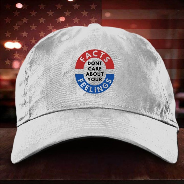 Fact Dont Care About Your Feelings Hat President Campaign Funny Hats Gift Ideas For Him