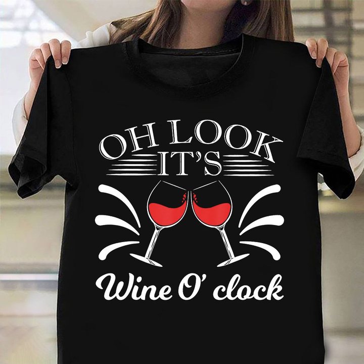 Oh Look It's Wine O'clock Shirt Alcohol Drinking Wine T-Shirt Funny Sayings