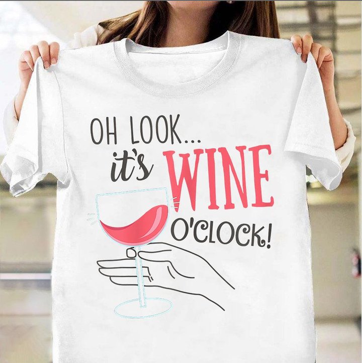 Oh Look It's Wine O'Clock T-Shirt Wine Drinker Funny Party Shirts Christmas Gift Ideas For Dad