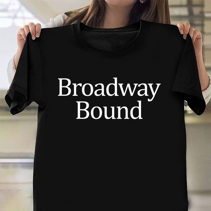 Broadway Bound T-Shirt Actor  Actress Vintage Shirts Men Drama Lovers