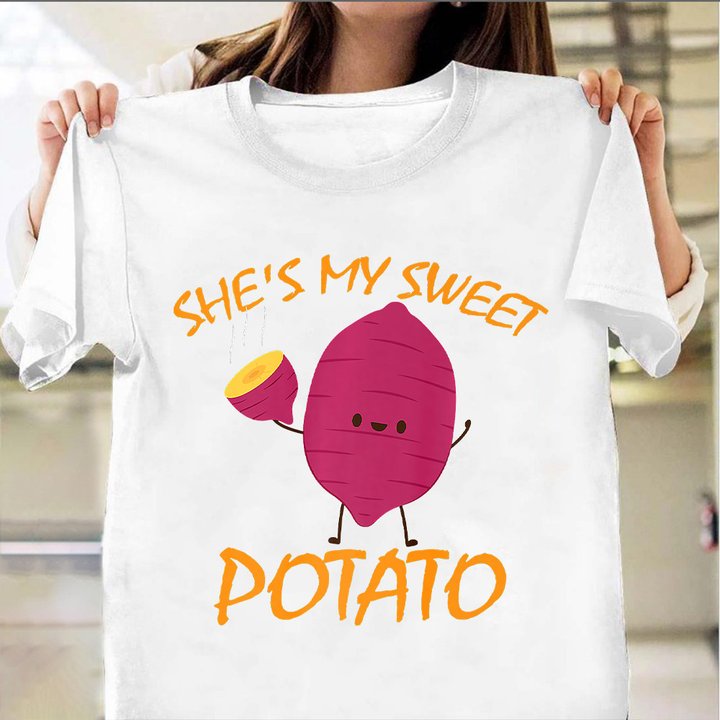 She's My Sweet Potato Shirt Best Birthday Gift For Boyfriend