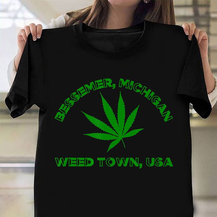 Bessemer Michigan Weed Town USA T-Shirt Christmas Present Ideas 2021