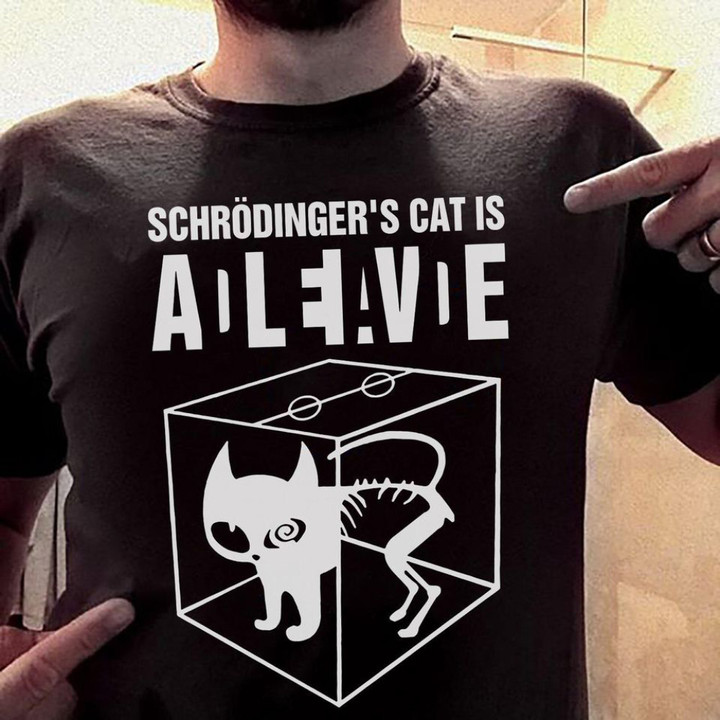 Schrodinger's Cat Alive Dead Shirt Funny Tee Shirts For Men Dude Gifts