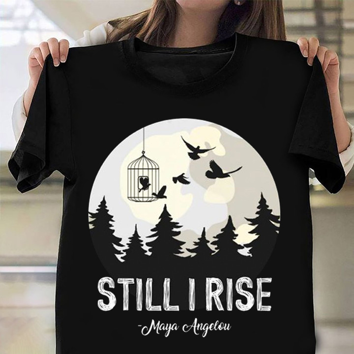 Still I Rise Maya Angelou Shirt With Poetry Poem T-Shirt Mens Womens