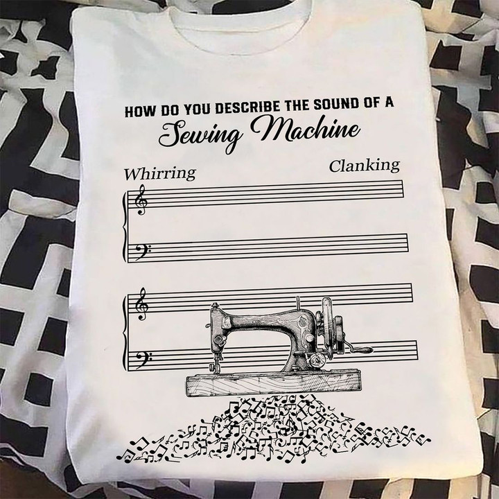 How Do You Describe The Sound Of A Sewing Machine Shirt Sewing Gifts For Mom