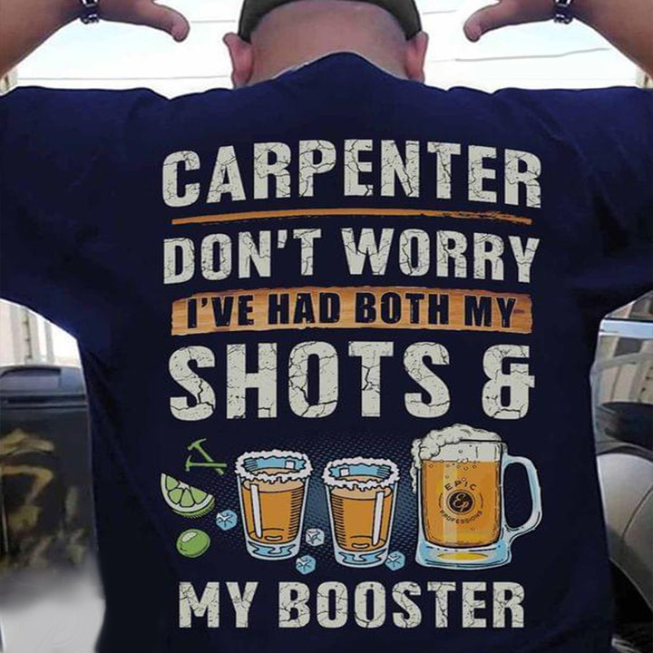 Carpenter Don't Worry I've Had Both My Shots Shirt Funny Drinkers Carpenter Clothes