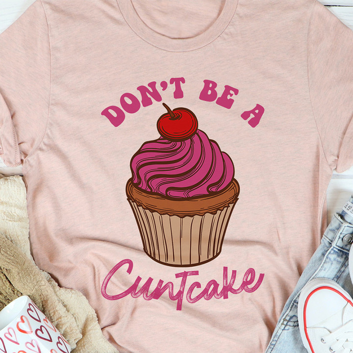 Don't Be A Cuntcake Shirt Funny Women T-Shirt Gifts For Cake Bakers