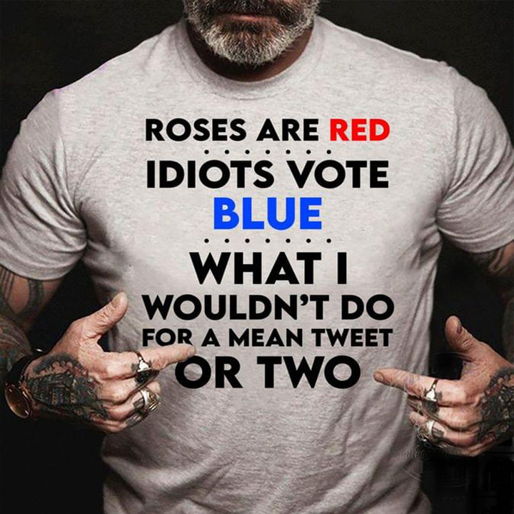 Roses Are Red Idiots Vote Blue T-Shirt Anti Democrats Shirt For Republicans Apparel