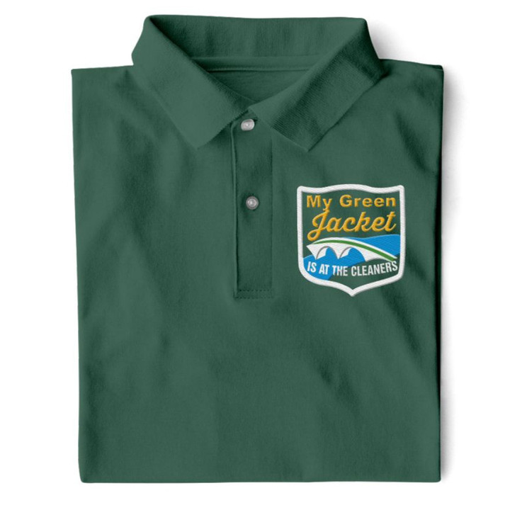 My Green Jacket Is At The Cleaners Polo Shirt Funny Mens Clothing Gifts For Husband