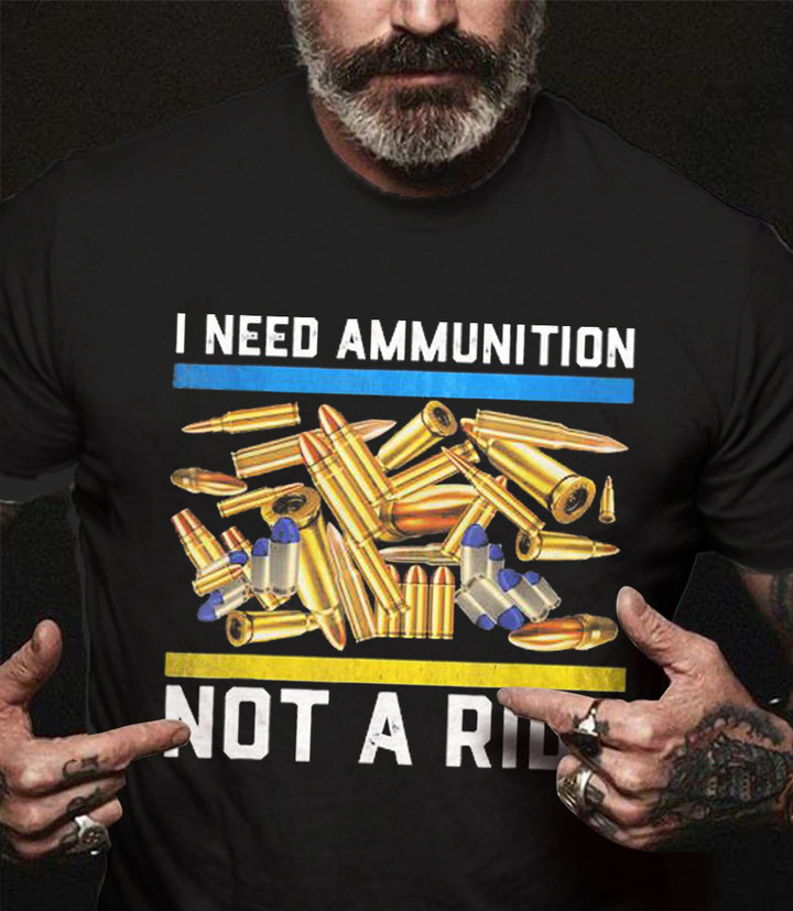 I Need Ammunition Not A Ride Shirt Volodymyr Zelensky I Stand With Ukraine Shirt