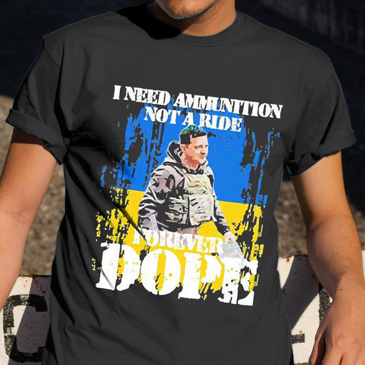 Zelensky Shirt I Need Ammunition Not A Ride T-Shirt Meme