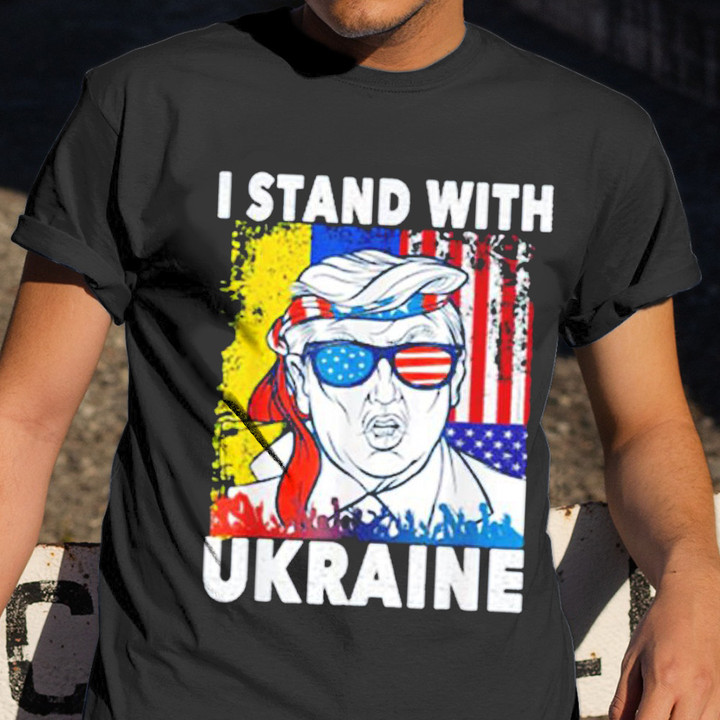 Trump I Stand With Ukraine Shirt American Support Ukraine Shirt Trump Apparel
