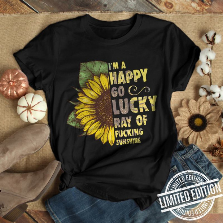 Sunflower I'm A Happy Go Lucky Ray Of Fucking Sunshine Shirt Women's Sarcastic T-Shirts