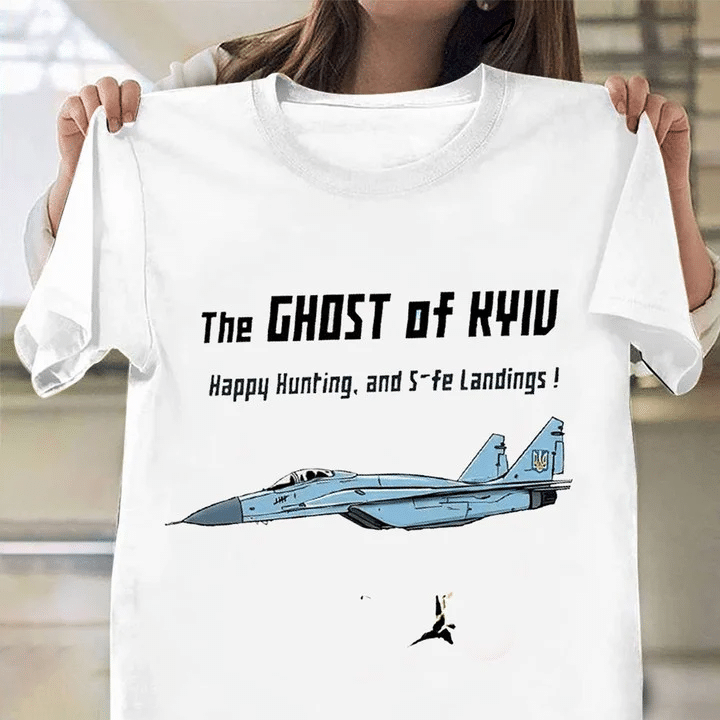 The Ghost Of Kyiv Shirt Ghost Of Kiev Shirt Happy Hunting And Safe Landings