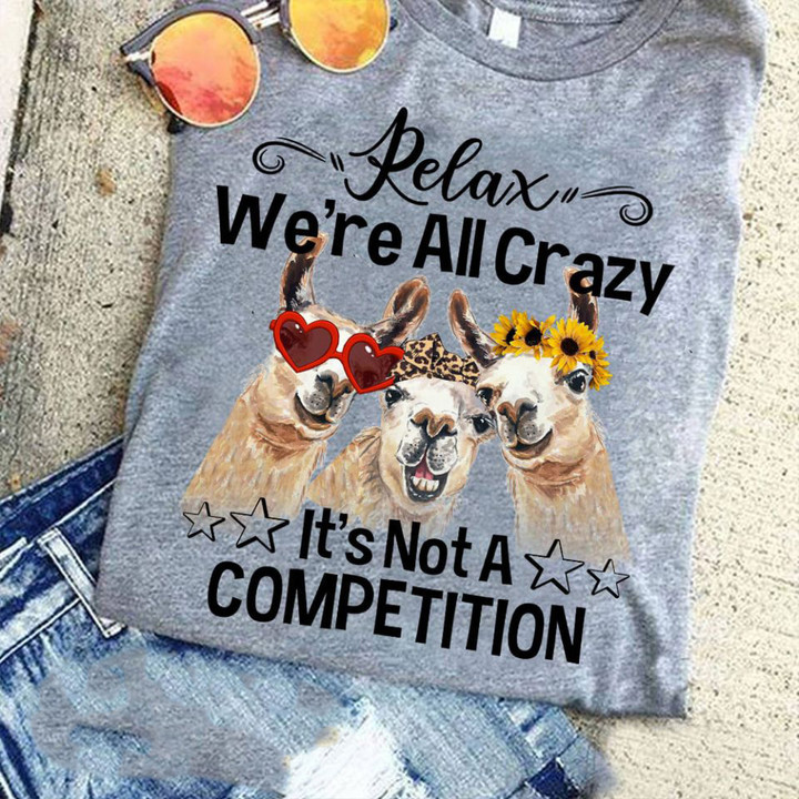 Alpacas Relax We're All Crazy T-Shirt Hilarious Funny Friends Shirt Birthday Gift Ideas