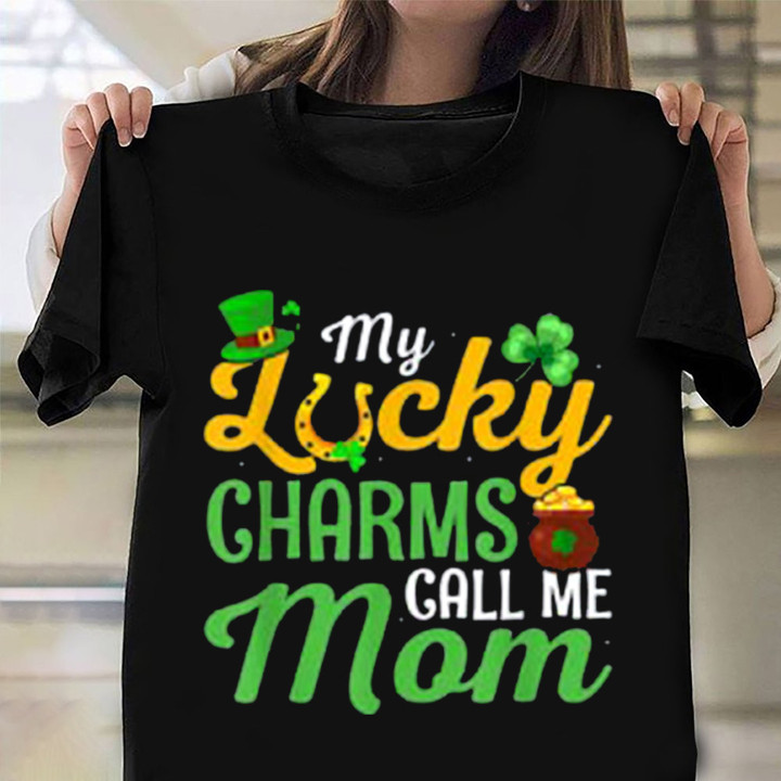 My Lucky Charms Call Me Mom T-Shirt Family St Patrick's Day Shirts Gifts For Mom