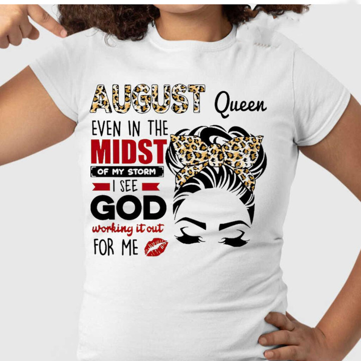 August Queen T-Shirt I See God Working It Out For Me Shirt Womens August Birthday Gift