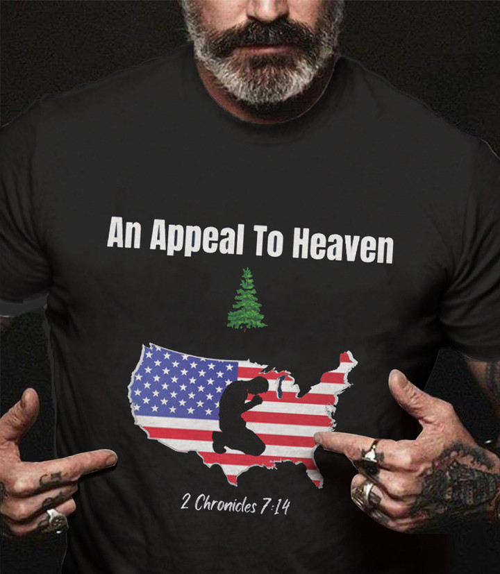 An Appeal To Heaven Shirt 2 Charonicles 7'14 Pine Tree USA Flag Patriotic T-Shirt For Men
