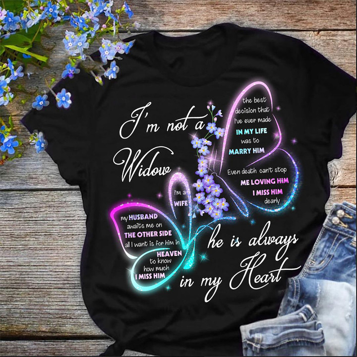 Butterfly I'm Not A Widow He Is Always In My Heart Shirt Lost Husband Memory T-Shirt Her Gifts