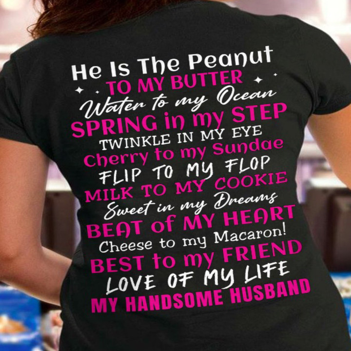 He Is The Peanut To My Butter Water To My Ocean Shirt Funny T-Shirt Quotes Anniversary Gifts