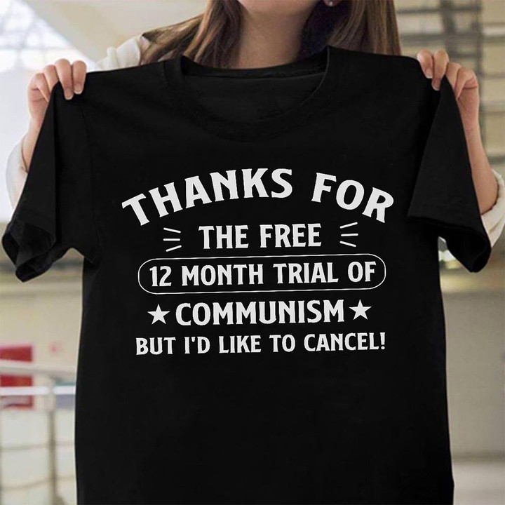 Thanks For The Free 12 Month Trial Of Communism Shirt Funny Political T-Shirt Mens Gifts