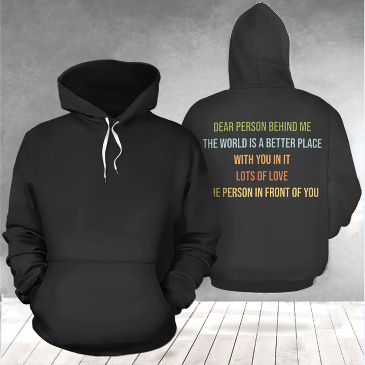 Dear Person Behind Me The World Is A Better Place With You Hoodie Positive Quotes Hoodie Mens