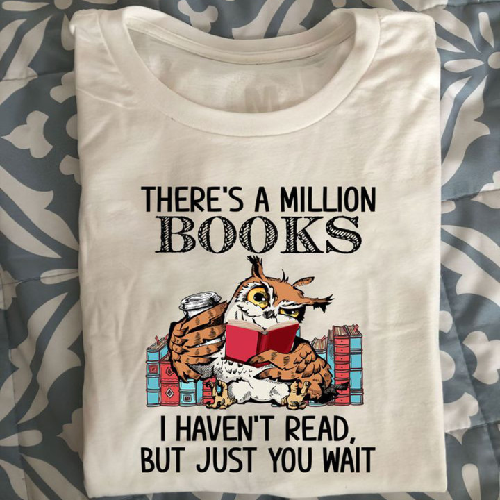 There's A Million Books I Haven't Read Shirt Funny Owl Graphic Tees Gift Ideas For Nerds