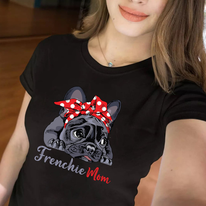 Frenchie Mom Shirt Dog Owners Cute T-Shirt Best Birthday Gift For Wife