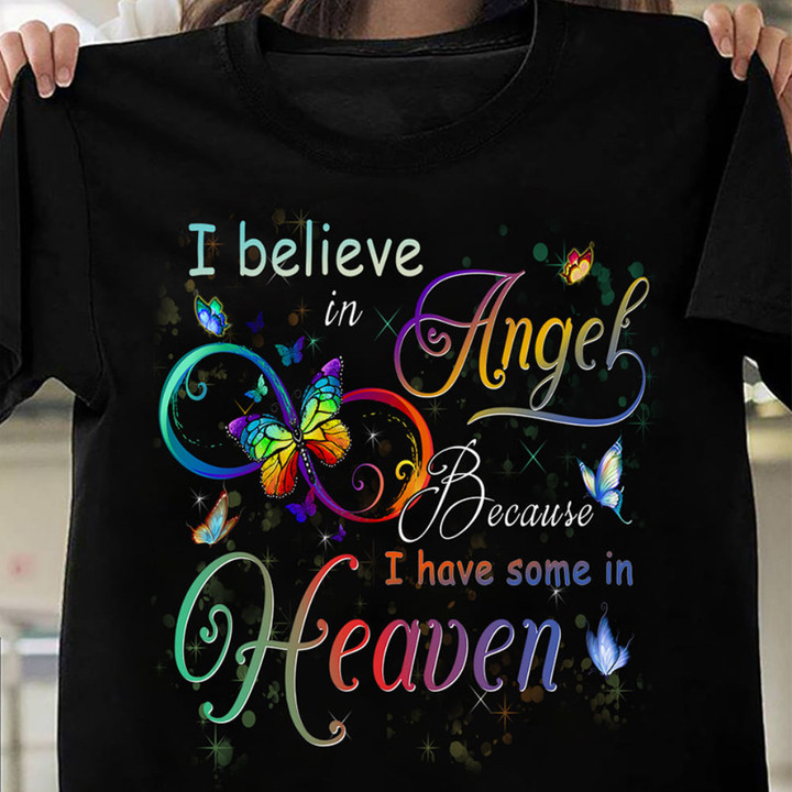 Butterflies I Believe In Angels Because I Have Some In Heaven Shirt Memorial Gifts For Loss