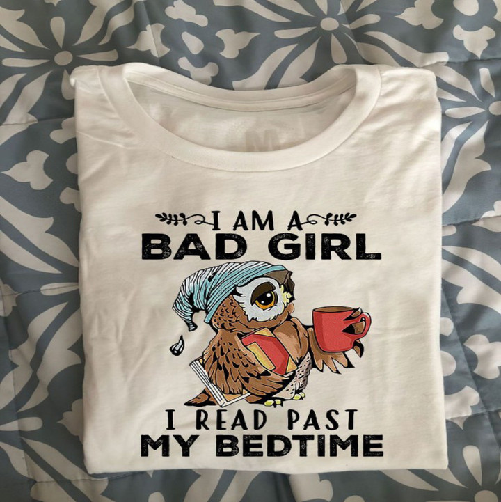 I Am A Bad Girl I Read Past My Bedtime Shirt Owl Graphic Fun T-Shirt Gifts For Nerd