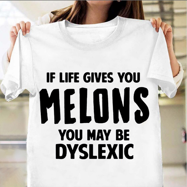 If Life Give You Lemons You May Be Dyslexic T-Shirt Adult Humor Shirts Funny Sayings
