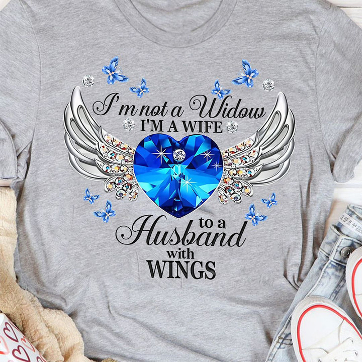 I'm Not A Widow I'm A Wife To Husband With Wings Shirt Sympathy Gift Ideas For Loss Of Husband
