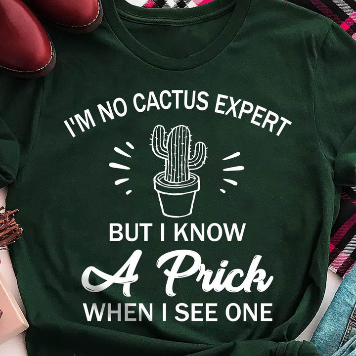 I'm No Cactus Expert But I Know A Prick When I See One Shirt Womens Gifts For Cactus Lovers