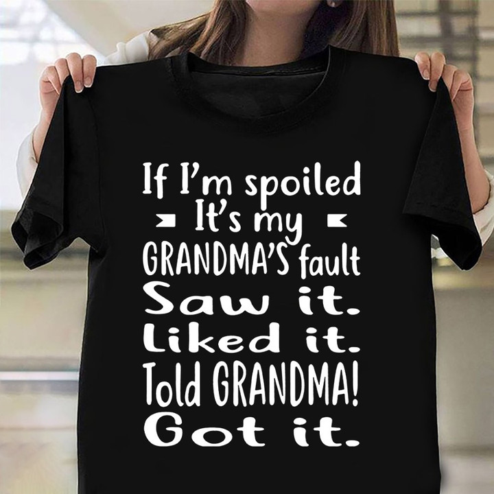 If I'm Spoiled It's My Grandma's Faults T-Shirt Funny Grandma Shirt For Grandkids