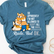 Corgi So Apparently I'm Not Allowed To Adopt All The Dogs Shirt Corgi Lovers Funny Tees Gift