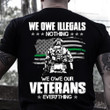 We Owe Our Veterans Everything T-Shirt Veterans Day Shirt Gifts For Military