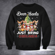 Dear Santa Just Bring Chihuahua Shirt Funny Christmas T-Shirt Gifts For Dog Lovers