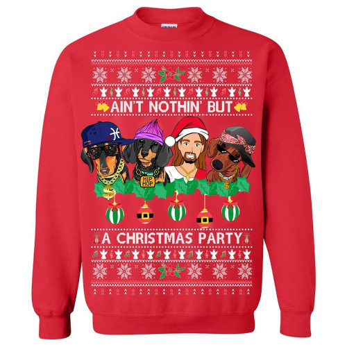 Dachshund Ain't Nothin But A Christmas Party Sweatshirt Xmas Sweater Gifts For Dachshund Lovers
