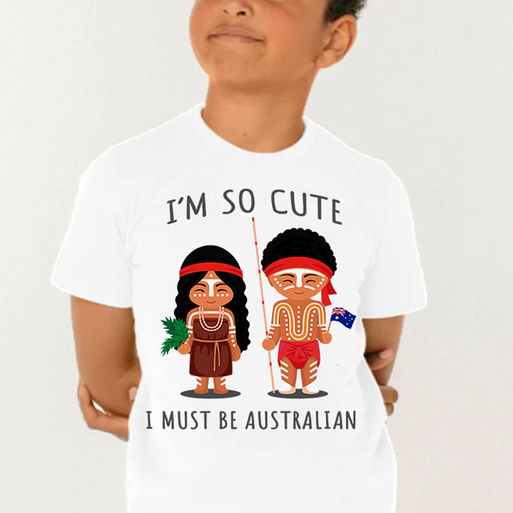 I'm So Cute I Must Be Australian Children Shirt Apparel For Kids Australian