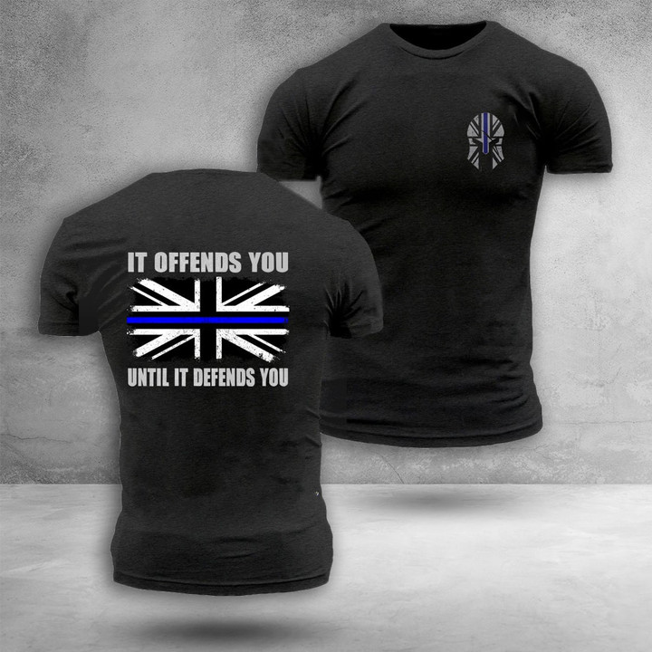 United Kingdom Thin Blue Line T-Shirt It Offends You Until It Defends You Uk Spartan Shirt