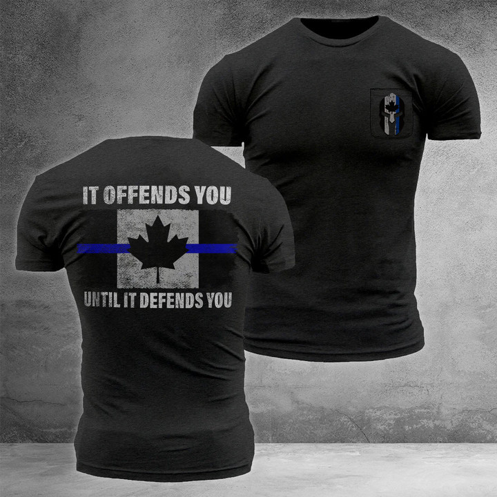 Thin Blue Line Canada It Offends You Until It Defends You Shirt Law Enforcement Support T-Shirt