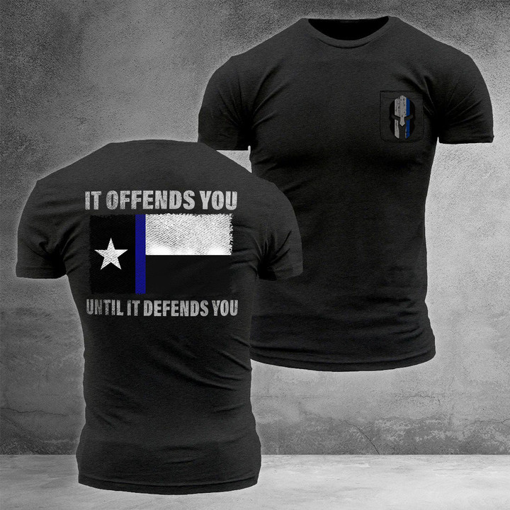Texas Flag Thin Blue Line T-Shirt It Offends You Until It Defends You Texan Clothing