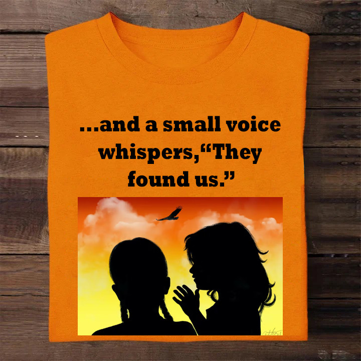 Orange Shirt Day 2023 Every Child Matters Shirt And A Small Voice Whispers They Found Us