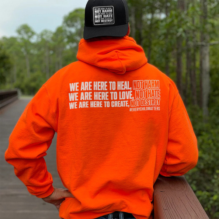 Every Child Matters Hoodie Orange Shirt Day 2023 Awareness We Are Here To Heal Not Harm