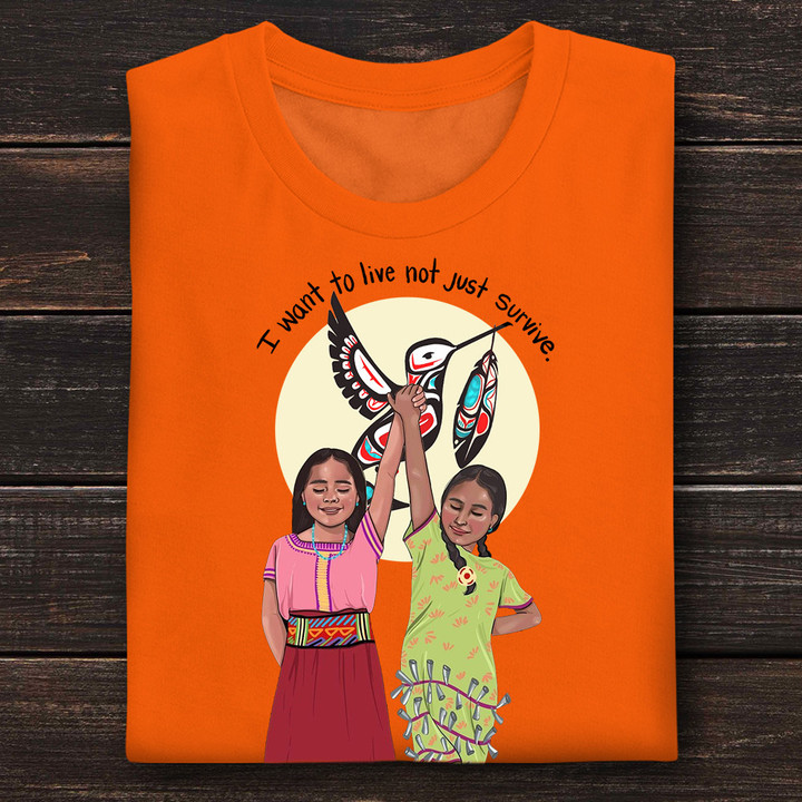 I Want To Live Not Just Survive T-Shirt Every Child Matters Shirt Gifts For Canadian