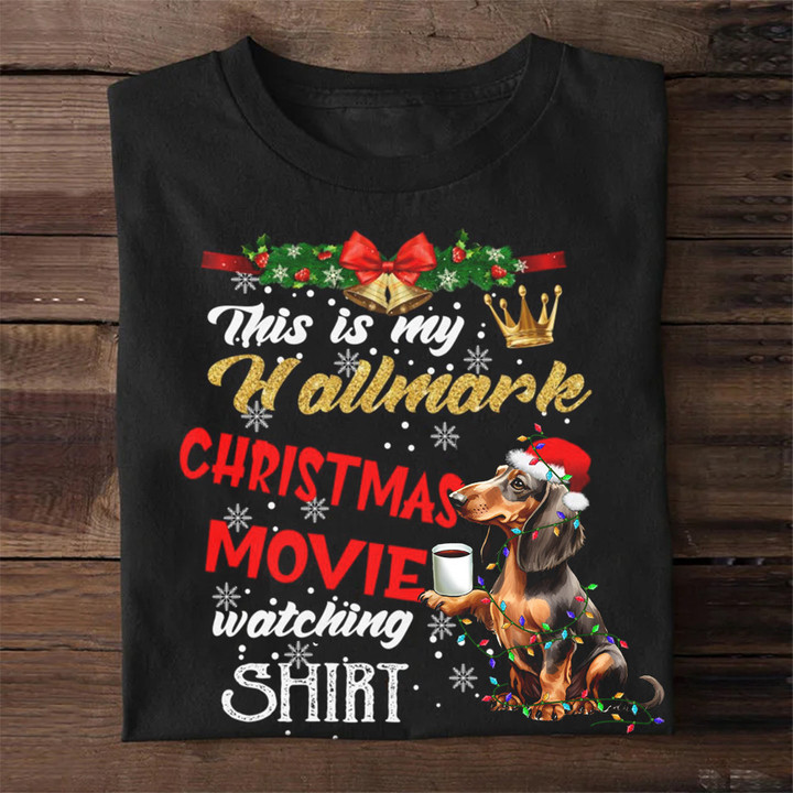 Dachshund This Is My Hallmark Christmas Movie Watching Shirt T-Shirt Dog Lovers Xmas Gifts