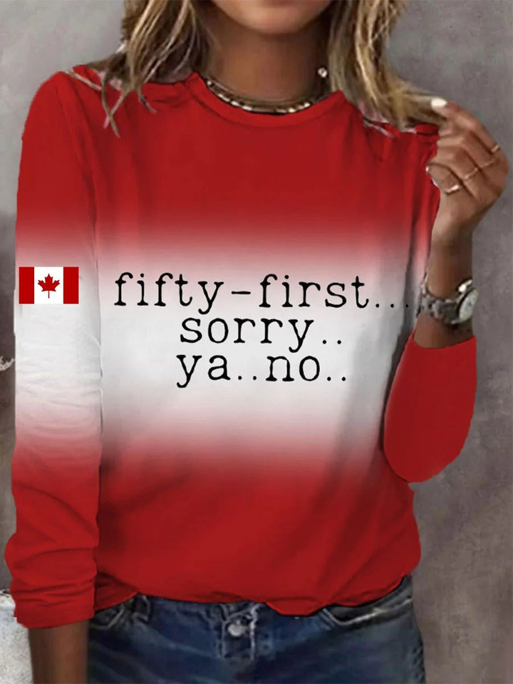 Fifty First Sorry Ya No Canada Long Sleeve T-Shirt Canadian Apparel Gifts For Mother