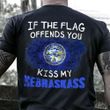 If The Flag Offend You Kiss My Nebraskass Shirt Patriotic Humor Nebraska Tee Shirt