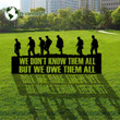 We Don't Know Them All But We Owe Them All Yard Sign Honoring Veteran Sign Veterans Day Gifts